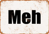 Capital "M" Meh. - Metal Sign