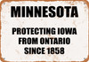 Minnesota - Protecting Iowa From Ontario Since 1858 - Metal Sign