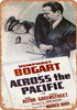 Across the Pacific (1942) 6 - Metal Sign Across the Pacific (1942) 6 - Metal Sign