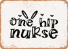 One Hip Nurse - Metal Sign