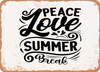 Peace Love Summer Break - Metal Sign