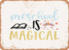 Preschool is Magical - Metal Sign