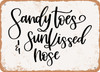 Sandy toes Sunkissed Nose - 5 - Metal Sign
