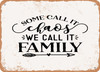 Some Call It Chaos We Call It Family - 4 - Metal Sign