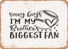 Sorry Boys I'm My Brothers Biggest Fan - Metal Sign