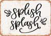 Splish Splash - 2 - Metal Sign