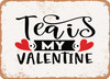 Tea is My Valentine - 2 - Metal Sign