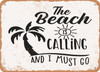 The Beach is Calling and I Must Go - 3 - Metal Sign