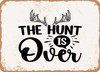 The Hunt is Over - 2 - Metal Sign