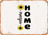 Welcome Home - 2 - Metal Sign