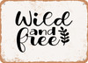 Wild and Free - Metal Sign