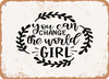 You Can Change the World Girl - Metal Sign