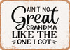Ain't No Great Grandma Like the One I Got - Metal Sign