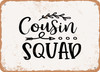 Cousin Squad - Metal Sign