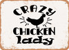 Crazy Chicken Lady - Metal Sign