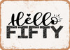 Hello Fifty - 2 - Metal Sign