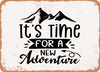 It's Time For a New Adventure - Metal Sign