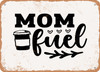 Mom Fuel - 5 - Metal Sign