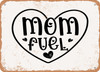 Mom Fuel - 7 - Metal Sign