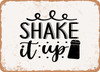 Shake It Up - Metal Sign