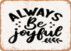 Always Be Joyful - Metal Sign