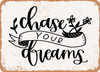 Chase Your Dreams - Metal Sign