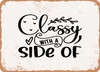 Classy With a Side of - Metal Sign