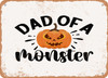 Dad of a Monster - Metal Sign