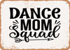 Dance Mom Squad - 3 - Metal Sign