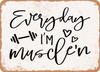 Everyday I'm Musclen - 3 - Metal Sign