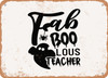 Fab Boo Lous Teacher - Metal Sign