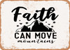 Faith Can Move Mountains - 5 - Metal Sign