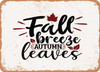 Fall Breeze Autumn Leaves - Metal Sign