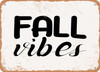 Fall Vides - Metal Sign