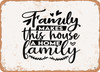 Family Makes This House a Home Family - Metal Sign