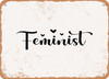 Feminist - 3 - Metal Sign