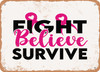 Fight Believe Survive - Metal Sign
