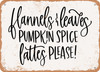Flannels and Leaves Pumpkin Spice Lattes Please - Metal Sign