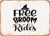 Free Broom Rides - 5 - Metal Sign