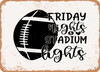 Friday Nights and Stadium Lights - 5 - Metal Sign