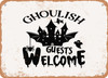 Ghoulish Guests Welcome - Metal Sign