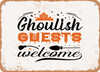 Ghoulish Guests Welcome - 4 - Metal Sign