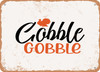Gobble Gobble - Metal Sign