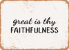 Great is Thy Faithfulness - Metal Sign