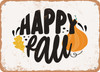 Happy Fall - 4 - Metal Sign