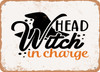 Head Witch In Charge - Metal Sign