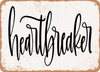 Heartbreaker - Metal Sign