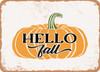 Hello Fall4 - Metal Sign