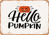 Hello Pumpkin - 5 - Metal Sign