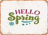 Hello Spring - 4 - Metal Sign